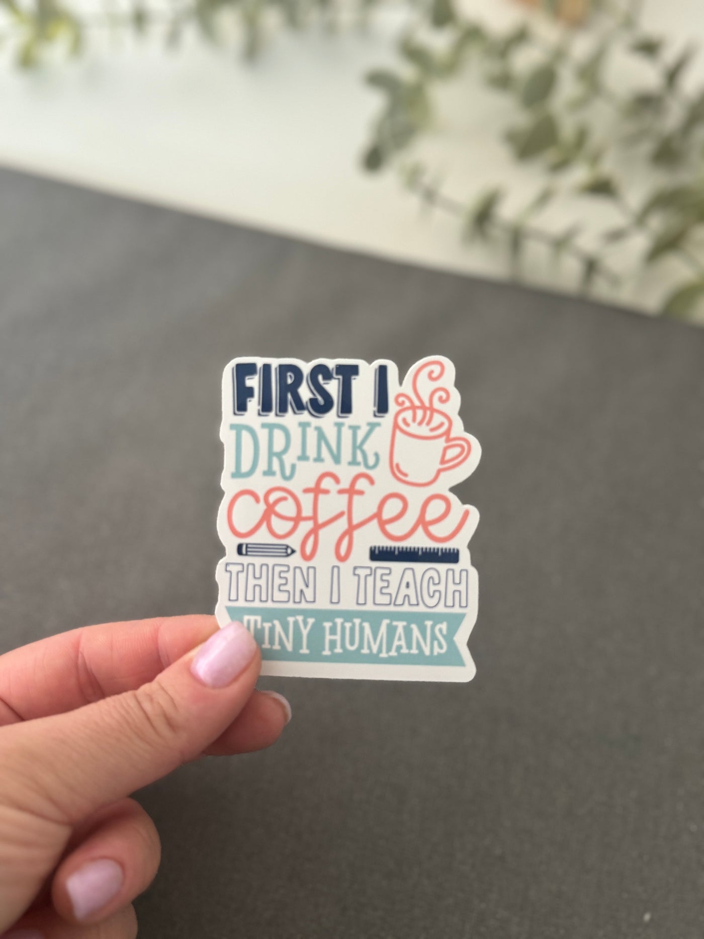 FIRST I DRINK COFFEE STICKER